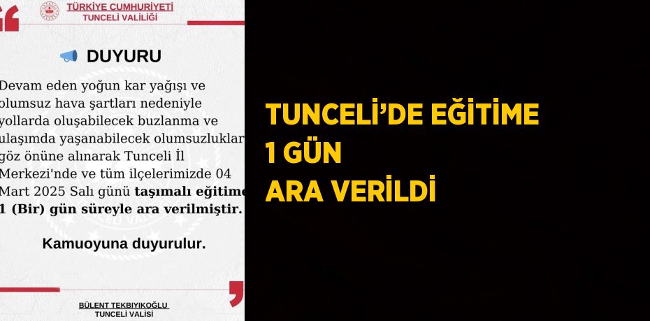 TUNCELİ’DE EĞİTİME 1 GÜN ARA VERİLDİ