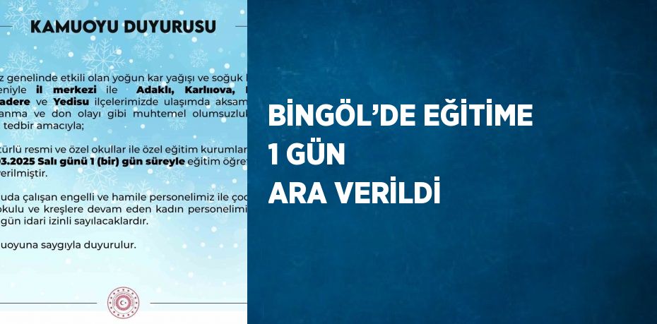 BİNGÖL’DE EĞİTİME 1 GÜN ARA VERİLDİ