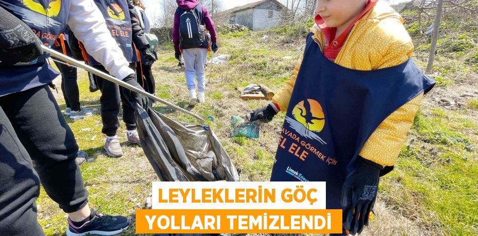 LEYLEKLERİN GÖÇ  YOLLARI TEMİZLENDİ