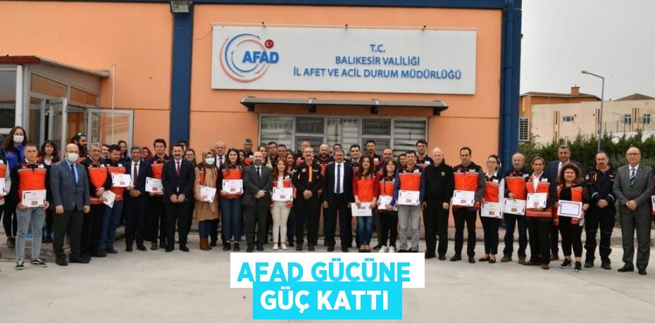 AFAD GÜCÜNE GÜÇ KATTI