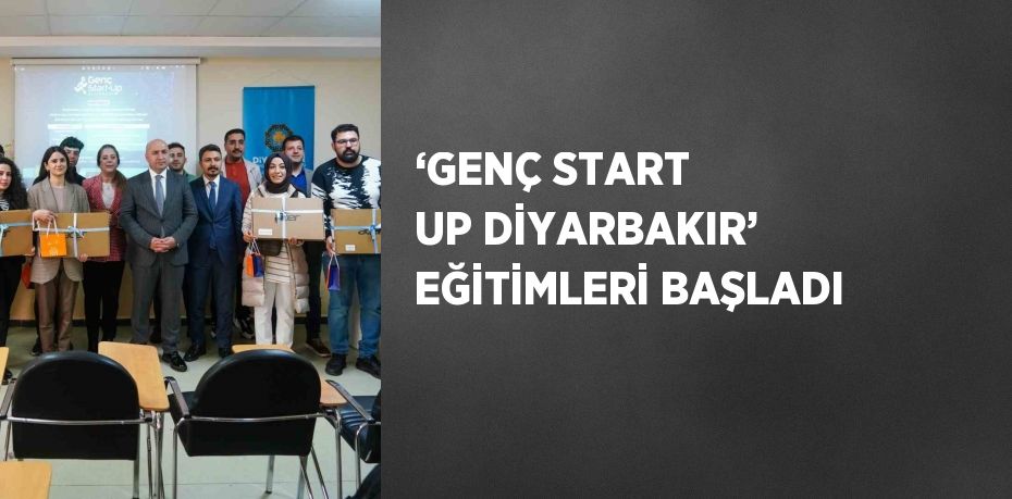 ‘GENÇ START UP DİYARBAKIR’ EĞİTİMLERİ BAŞLADI