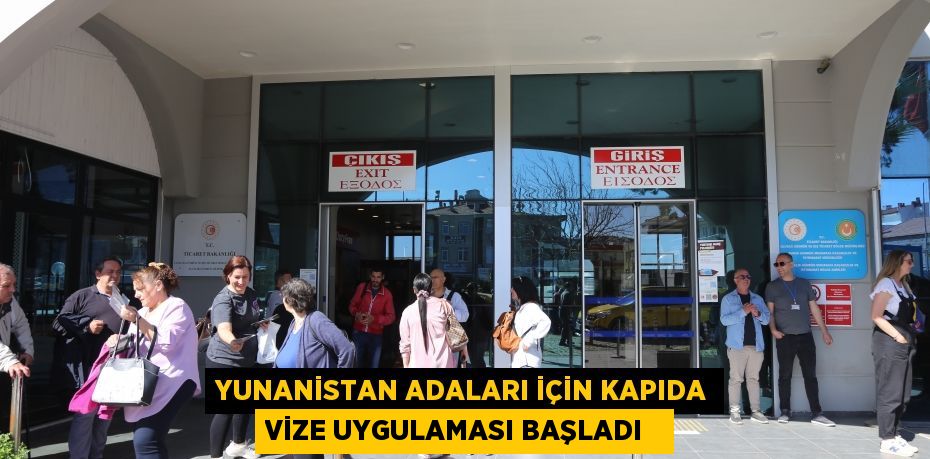 Yunanistan adaları için kapıda vize uygulaması başladı  