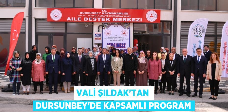 Vali Şıldak'tan Dursunbey’de Kapsamlı Program