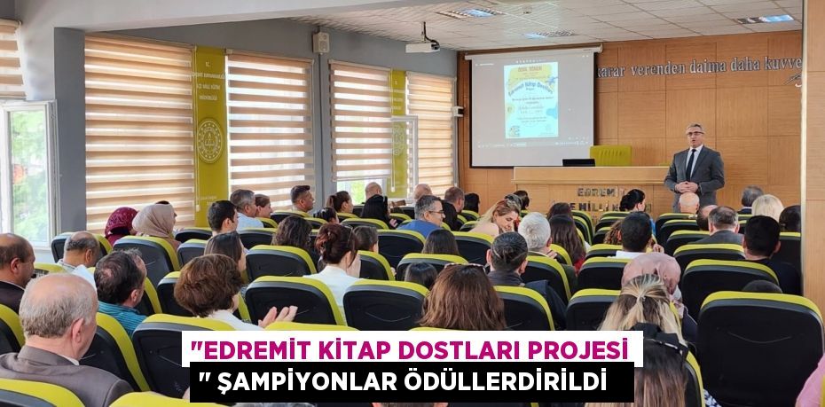 &quot;Edremit Kitap Dostları Projesi &quot; şampiyonlar ödüllerdirildi  