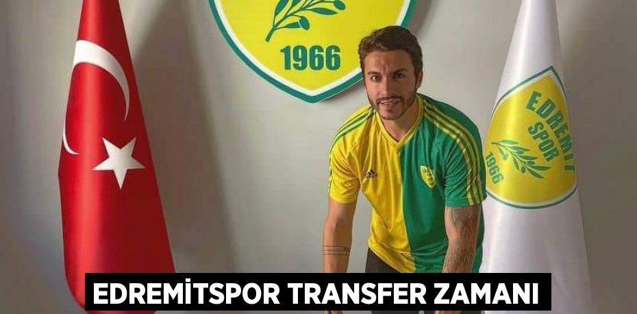 EDREMİTSPOR TRANSFER ZAMANI