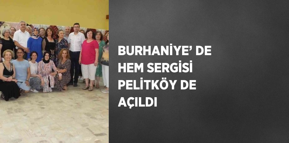 BURHANİYE’ DE HEM SERGİSİ PELİTKÖY DE AÇILDI