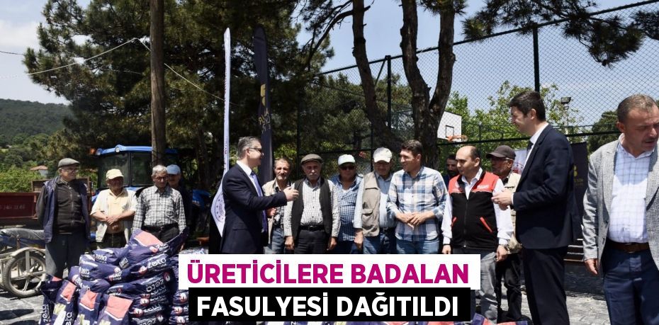 Üreticilere badalan fasulyesi dağıtıldı