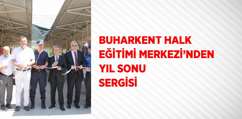 BUHARKENT HALK EĞİTİMİ MERKEZİ’NDEN YIL SONU SERGİSİ