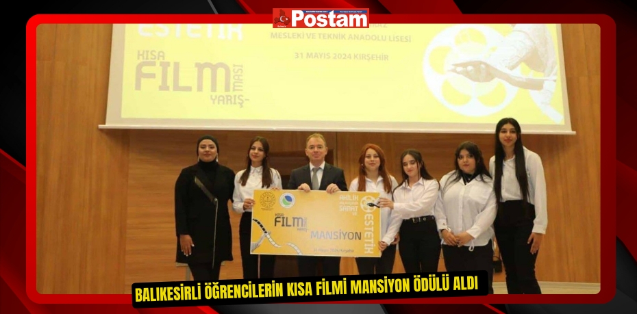 Balıkesirli öğrencilerin kısa filmi mansiyon ödülü aldı  