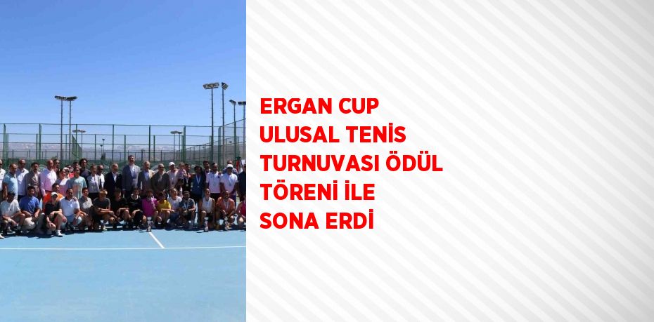 ERGAN CUP ULUSAL TENİS TURNUVASI ÖDÜL TÖRENİ İLE SONA ERDİ