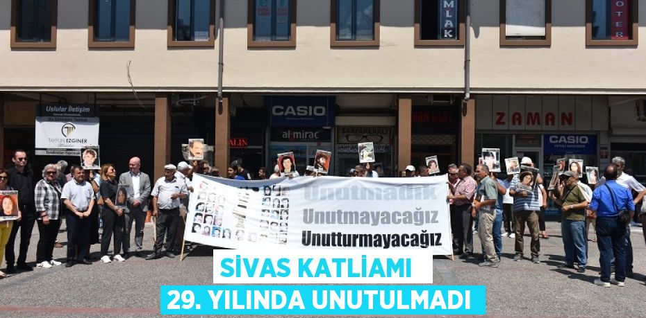 SİVAS KATLİAMI  29. YILINDA UNUTULMADI