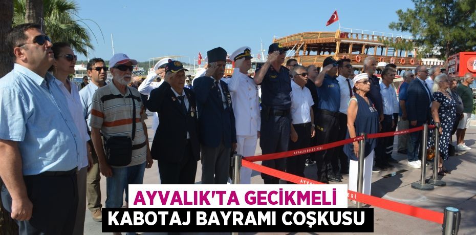 Ayvalık’ta gecikmeli Kabotaj Bayramı coşkusu