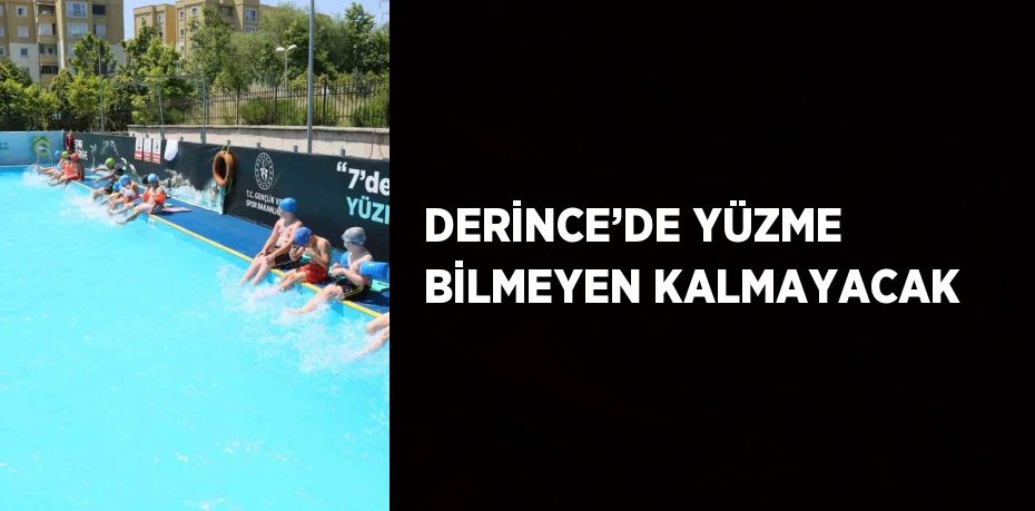 DERİNCE’DE YÜZME BİLMEYEN KALMAYACAK