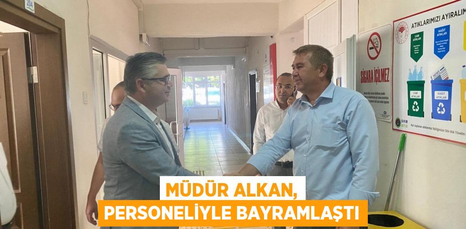 Müdür Alkan, personeliyle bayramlaştı