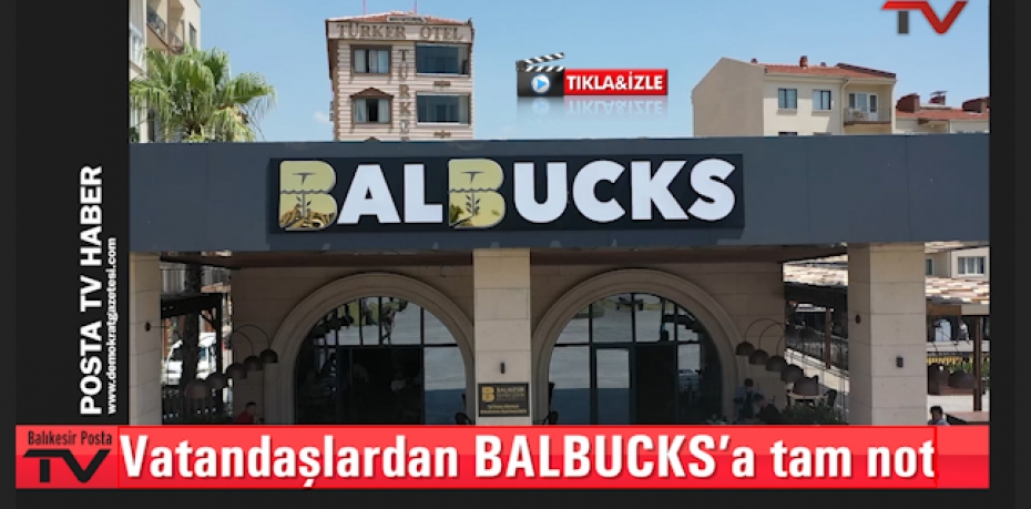 Vatandaşlardan BALBUCKS’a tam not