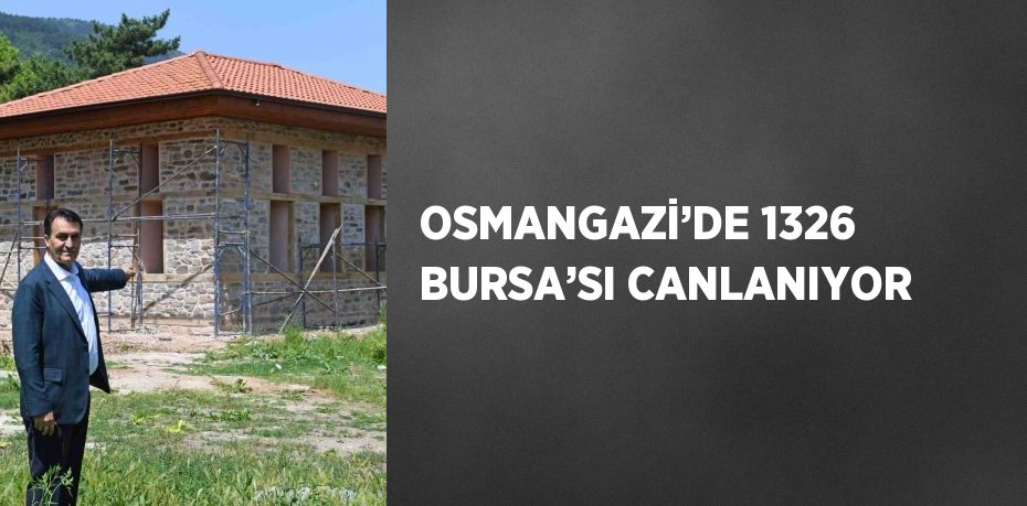 OSMANGAZİ’DE 1326 BURSA’SI CANLANIYOR