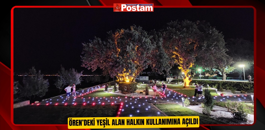 ÖREN’DEKİ YEŞİL ALAN HALKIN KULLANIMINA AÇILDI