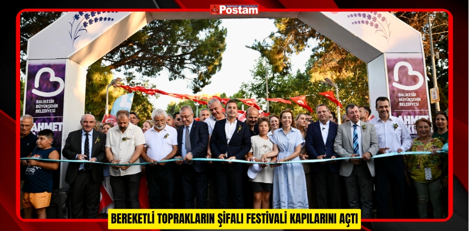 BEREKETLİ TOPRAKLARIN ŞİFALI FESTİVALİ KAPILARINI AÇTI