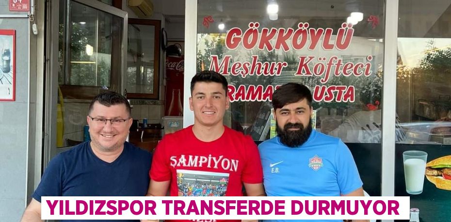 YILDIZSPOR TRANSFERDE DURMUYOR