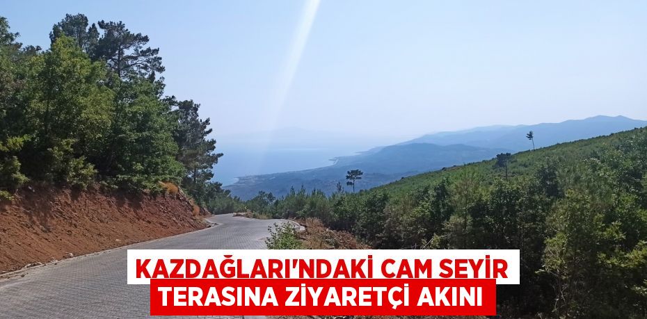 Kazdağları'ndaki cam seyir terasına ziyaretçi akını