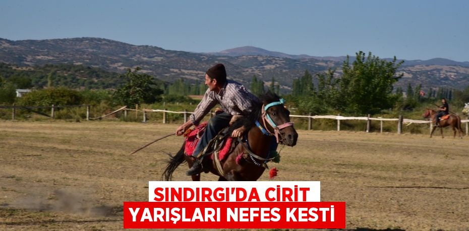 Sındırgı'da cirit yarışları nefes kesti