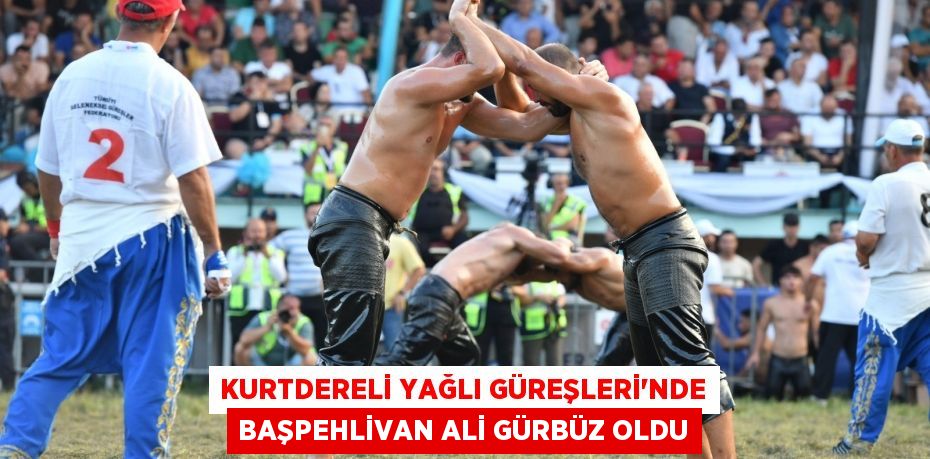 Kurtdereli Yağlı Güreşleri'nde başpehlivan Ali Gürbüz oldu