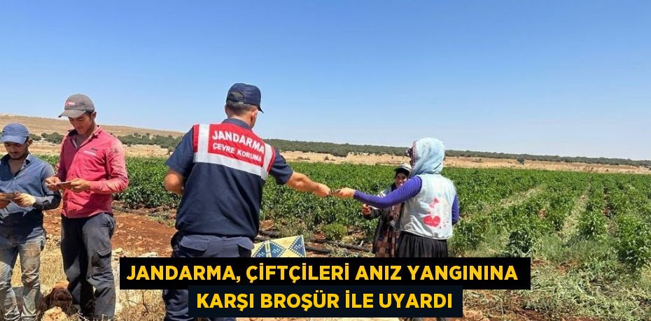 JANDARMA, ÇİFTÇİLERİ ANIZ YANGININA KARŞI BROŞÜR İLE UYARDI