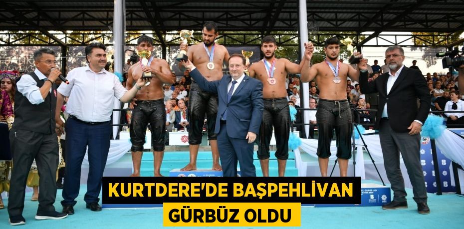 KURTDERE’DE BAŞPEHLİVAN GÜRBÜZ OLDU