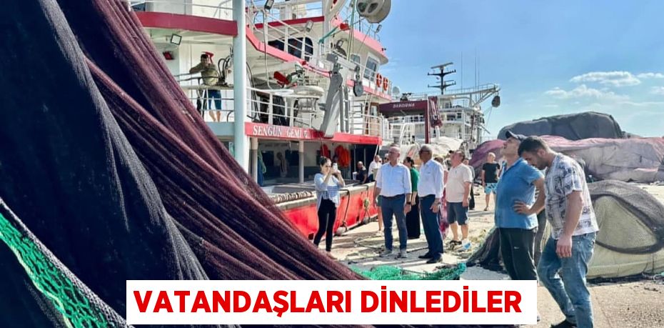 Vatandaşları dinlediler