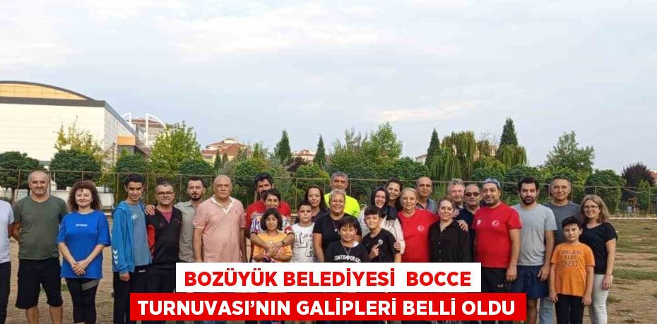 BOZÜYÜK BELEDİYESİ  BOCCE TURNUVASI’NIN GALİPLERİ BELLİ OLDU