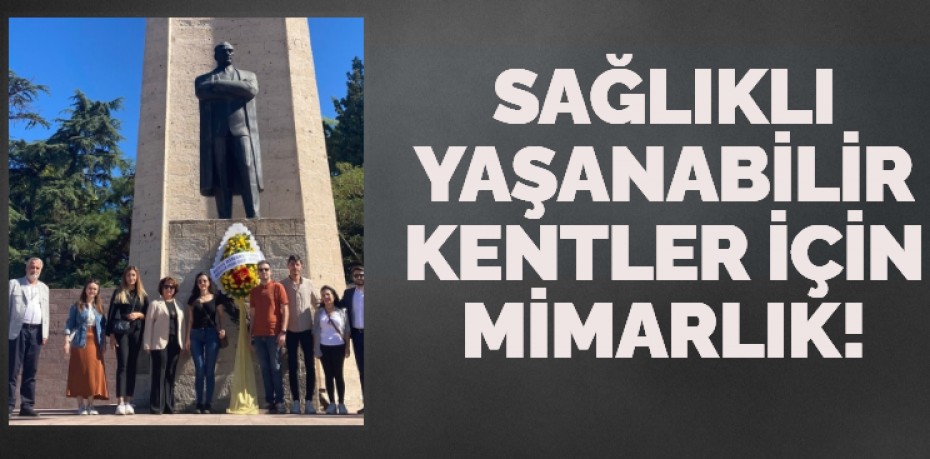 SAĞLIKLI YAŞANABİLİR KENTLER İÇİN MİMARLIK!