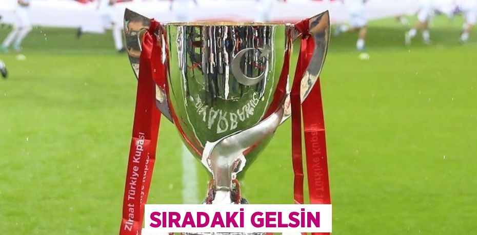 SIRADAKİ GELSİN