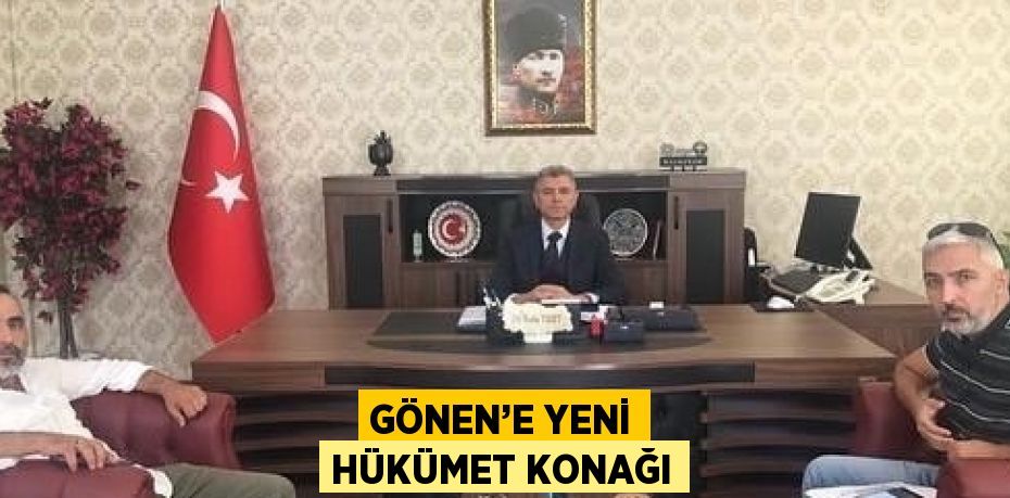 GÖNEN’E YENİ HÜKÜMET KONAĞI