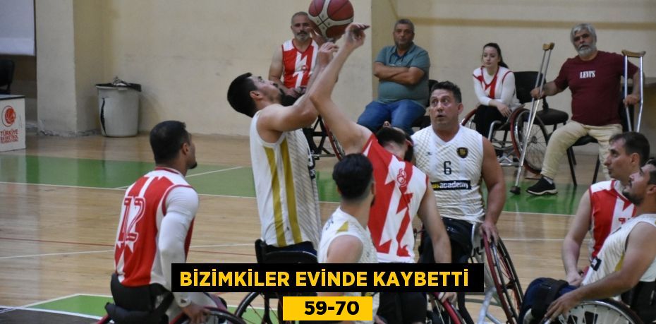 BİZİMKİLER EVİNDE KAYBETTİ     59-70