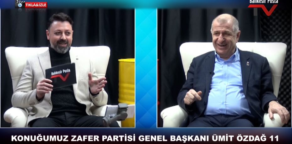 KONUĞUMUZ ZAFER PARTİSİ GENEL BAŞKANI ÜMİT ÖZDAĞ 11