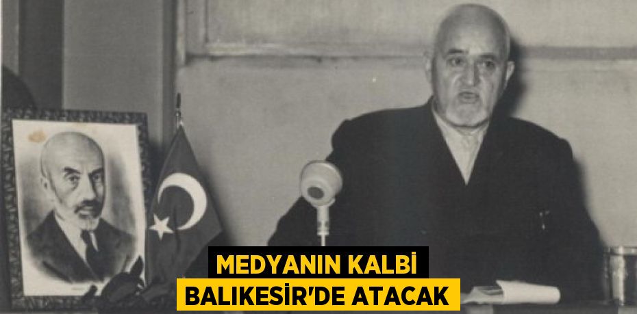 MEDYANIN KALBİ BALIKESİR'DE ATACAK