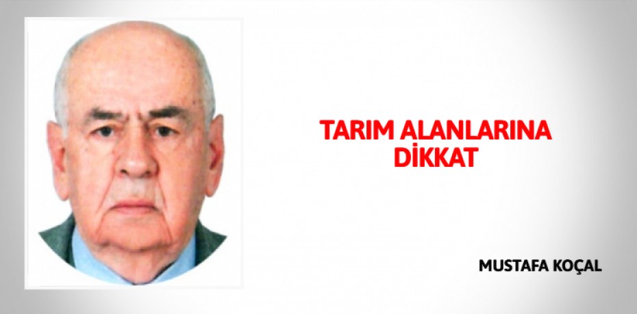 TARIM ALANLARINA DİKKAT