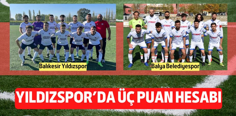 YILDIZSPOR’DA ÜÇ PUAN HESABI