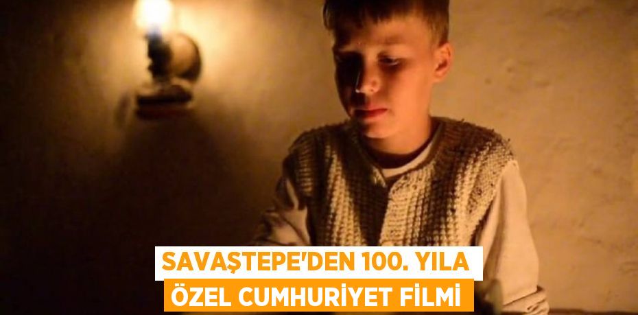 Savaştepe'den 100. Yıla Özel Cumhuriyet Filmi