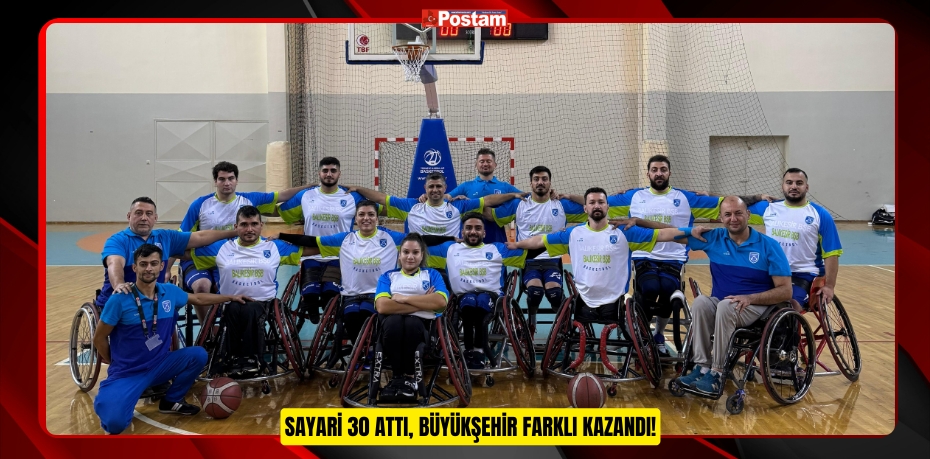 SAYARİ 30 ATTI, BÜYÜKŞEHİR FARKLI KAZANDI!