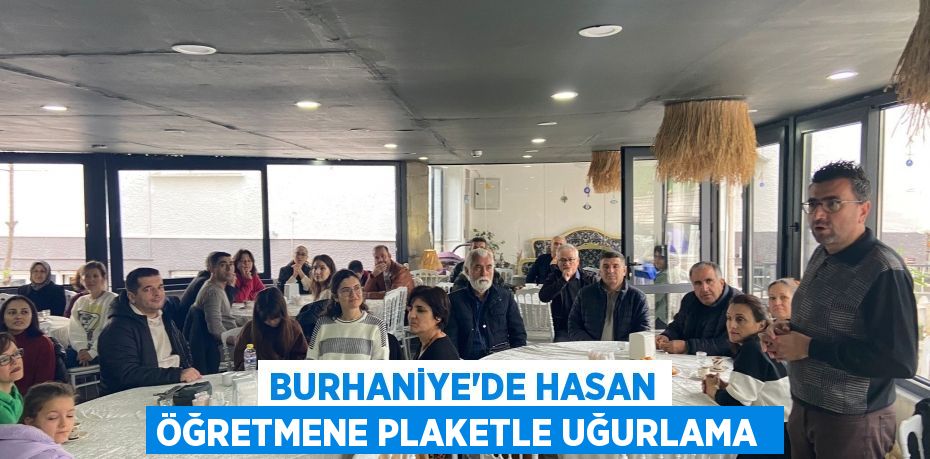 Burhaniye’de Hasan öğretmene plaketle uğurlama 