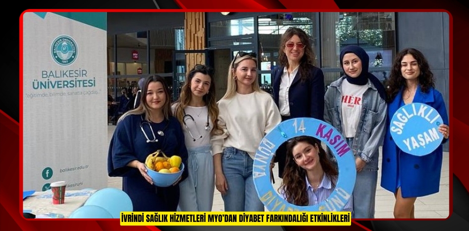 İVRİNDİ SAĞLIK HİZMETLERİ MYO’DAN DİYABET FARKINDALIĞI ETKİNLİKLERİ