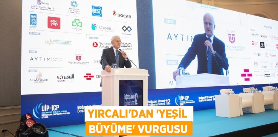 YIRCALI’DAN “YEŞİL BÜYÜME” VURGUSU