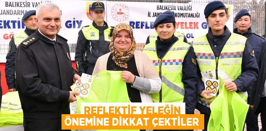 REFLEKTİF YELEĞİN ÖNEMİNE DİKKAT ÇEKTİLER