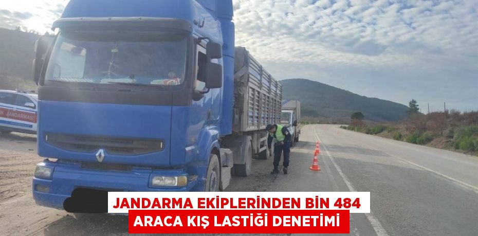 Jandarma ekiplerinden bin 484 araca kış lastiği denetimi