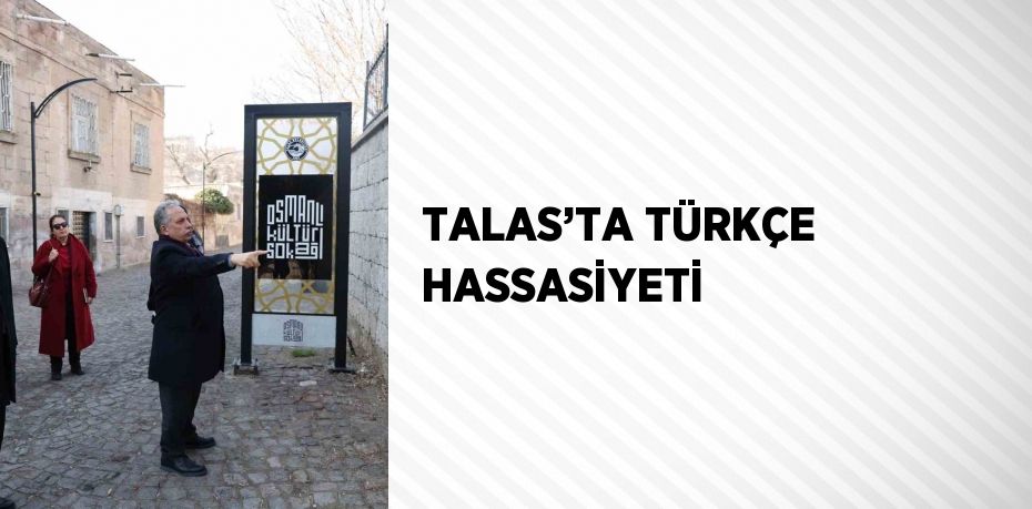 TALAS’TA TÜRKÇE HASSASİYETİ