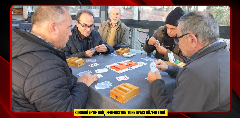 Burhaniye'de Briç Federasyon Turnuvası düzenlendi  
