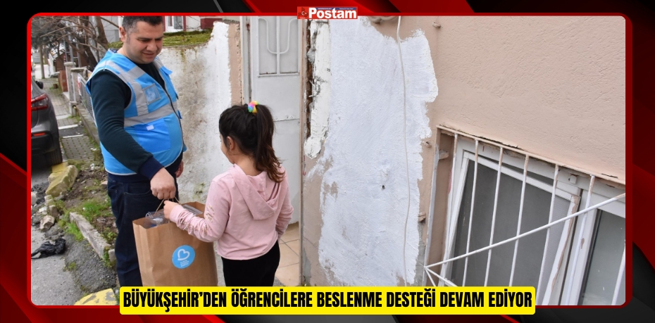 BÜYÜKŞEHİR’DEN ÖĞRENCİLERE BESLENME DESTEĞİ DEVAM EDİYOR