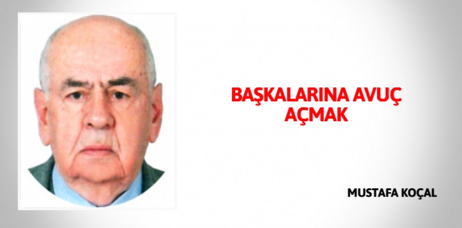 BAŞKALARINA AVUÇ AÇMAK