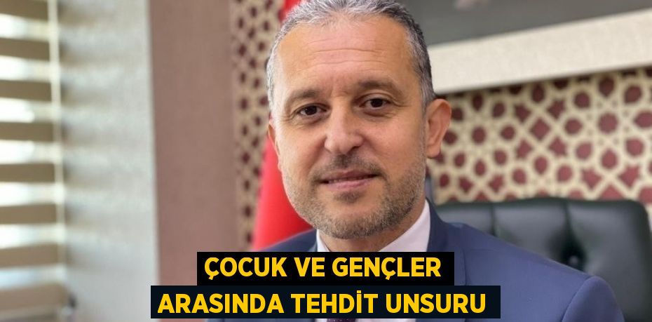 ÇOCUK VE GENÇLER ARASINDA TEHDİT UNSURU